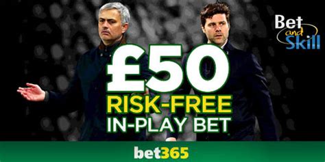 bet365 free 50 in play bet|Man UTD v Tottenham Bet365 £50 free bet in.